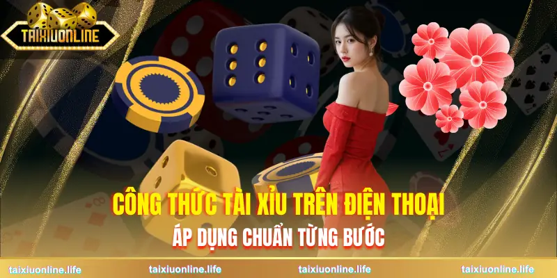 cong-thuc-tai-xiu-tren-dien-thoai