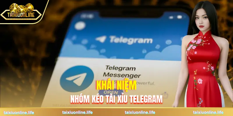 nhom-keo-tai-xiu-telegram-la-gi-khai-niem