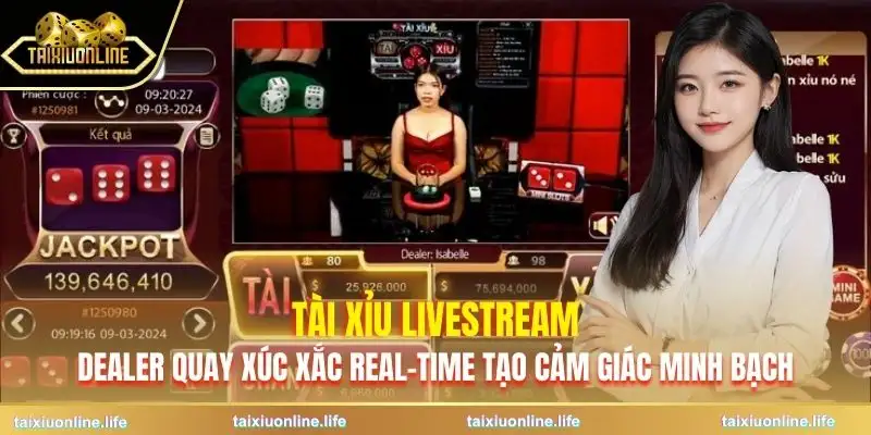 tai-xiu-livestream-choi-cung-dealer-truc-tiep